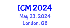 International Conference on Mathematics (ICM) May 23, 2024 - London, United Kingdom