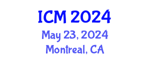 International Conference on Mathematics (ICM) May 23, 2024 - Montreal, Canada