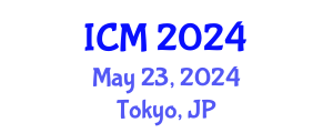 International Conference on Mathematics (ICM) May 23, 2024 - Tokyo, Japan