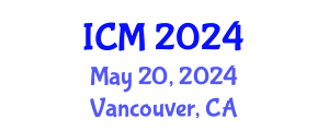 International Conference on Mathematics (ICM) May 20, 2024 - Vancouver, Canada