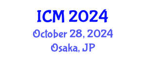 International Conference on Mathematics (ICM) October 28, 2024 - Osaka, Japan