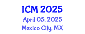 International Conference on Mathematics (ICM) April 05, 2025 - Mexico City, Mexico