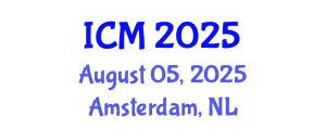 International Conference on Mathematics (ICM) August 05, 2025 - Amsterdam, Netherlands