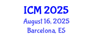 International Conference on Mathematics (ICM) August 16, 2025 - Barcelona, Spain