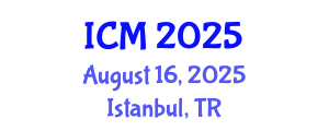International Conference on Mathematics (ICM) August 16, 2025 - Istanbul, Turkey