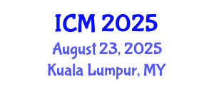 International Conference on Mathematics (ICM) August 23, 2025 - Kuala Lumpur, Malaysia