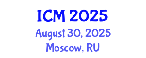International Conference on Mathematics (ICM) August 30, 2025 - Moscow, Russia