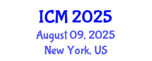 International Conference on Mathematics (ICM) August 09, 2025 - New York, United States