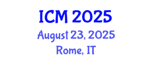 International Conference on Mathematics (ICM) August 23, 2025 - Rome, Italy