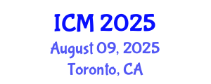 International Conference on Mathematics (ICM) August 09, 2025 - Toronto, Canada