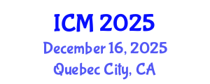 International Conference on Mathematics (ICM) December 16, 2025 - Quebec City, Canada