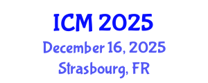 International Conference on Mathematics (ICM) December 16, 2025 - Strasbourg, France