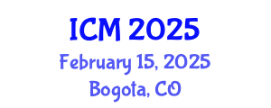 International Conference on Mathematics (ICM) February 15, 2025 - Bogota, Colombia