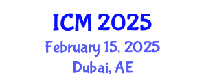 International Conference on Mathematics (ICM) February 15, 2025 - Dubai, United Arab Emirates