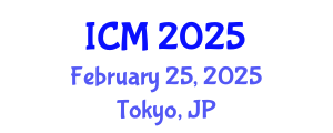 International Conference on Mathematics (ICM) February 25, 2025 - Tokyo, Japan