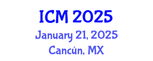 International Conference on Mathematics (ICM) January 21, 2025 - Cancún, Mexico