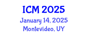 International Conference on Mathematics (ICM) January 14, 2025 - Montevideo, Uruguay