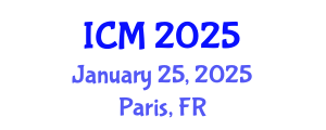 International Conference on Mathematics (ICM) January 25, 2025 - Paris, France