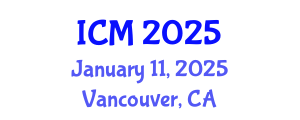 International Conference on Mathematics (ICM) January 11, 2025 - Vancouver, Canada