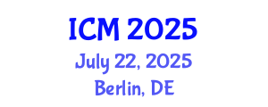 International Conference on Mathematics (ICM) July 22, 2025 - Berlin, Germany