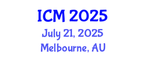 International Conference on Mathematics (ICM) July 21, 2025 - Melbourne, Australia
