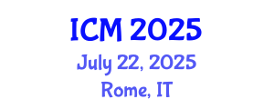 International Conference on Mathematics (ICM) July 22, 2025 - Rome, Italy