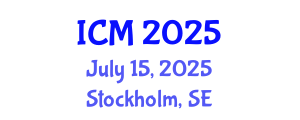 International Conference on Mathematics (ICM) July 15, 2025 - Stockholm, Sweden
