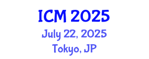 International Conference on Mathematics (ICM) July 22, 2025 - Tokyo, Japan