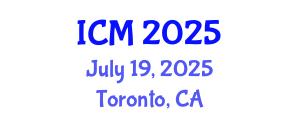 International Conference on Mathematics (ICM) July 19, 2025 - Toronto, Canada