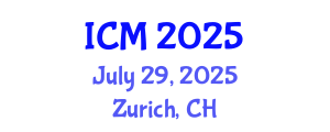 International Conference on Mathematics (ICM) July 29, 2025 - Zurich, Switzerland
