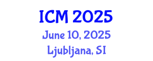 International Conference on Mathematics (ICM) June 10, 2025 - Ljubljana, Slovenia