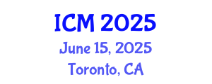 International Conference on Mathematics (ICM) June 15, 2025 - Toronto, Canada