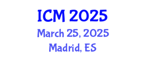 International Conference on Mathematics (ICM) March 25, 2025 - Madrid, Spain