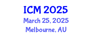 International Conference on Mathematics (ICM) March 25, 2025 - Melbourne, Australia