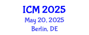 International Conference on Mathematics (ICM) May 20, 2025 - Berlin, Germany