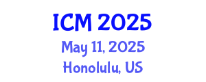 International Conference on Mathematics (ICM) May 11, 2025 - Honolulu, United States
