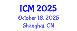 International Conference on Mathematics (ICM) October 18, 2025 - Shanghai, China
