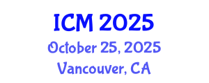 International Conference on Mathematics (ICM) October 25, 2025 - Vancouver, Canada