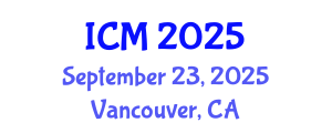 International Conference on Mathematics (ICM) September 23, 2025 - Vancouver, Canada