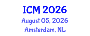 International Conference on Mathematics (ICM) August 05, 2026 - Amsterdam, Netherlands International Conference on Mathematics (ICM) August 05, 2026 - Amsterdam, Netherlands