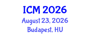 International Conference on Mathematics (ICM) August 23, 2026 - Budapest, Hungary