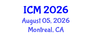 International Conference on Mathematics (ICM) August 05, 2026 - Montreal, Canada