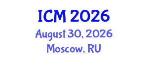 International Conference on Mathematics (ICM) August 30, 2026 - Moscow, Russia