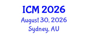 International Conference on Mathematics (ICM) August 30, 2026 - Sydney, Australia International Conference on Mathematics (ICM) August 30, 2026 - Sydney, Australia