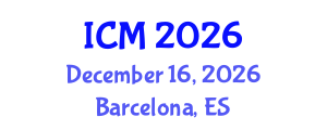 International Conference on Mathematics (ICM) December 16, 2026 - Barcelona, Spain
