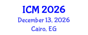 International Conference on Mathematics (ICM) December 13, 2026 - Cairo, Egypt International Conference on Mathematics (ICM) December 13, 2026 - Cairo, Egypt