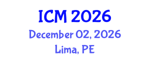 International Conference on Mathematics (ICM) December 02, 2026 - Lima, Peru International Conference on Mathematics (ICM) December 02, 2026 - Lima, Peru