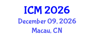 International Conference on Mathematics (ICM) December 09, 2026 - Macau, China International Conference on Mathematics (ICM) December 09, 2026 - Macau, China