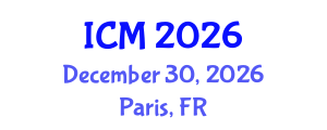 International Conference on Mathematics (ICM) December 30, 2026 - Paris, France International Conference on Mathematics (ICM) December 30, 2026 - Paris, France