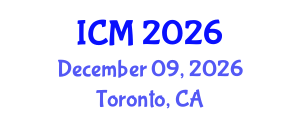 International Conference on Mathematics (ICM) December 09, 2026 - Toronto, Canada International Conference on Mathematics (ICM) December 09, 2026 - Toronto, Canada